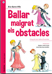 Ballar malgrat els obstacles Ballar malgrat els obstacles